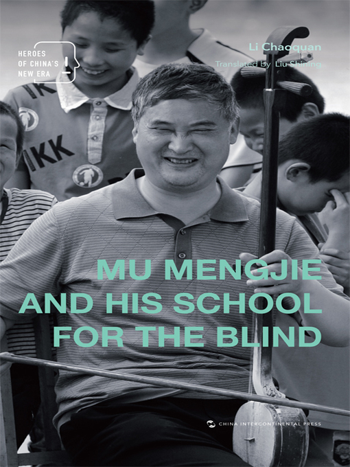 Title details for 新时代的中国人-梦想照亮生活 (Mu Mengjieand His Schoolfor the Blind) by 李朝全 - Available